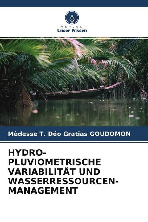 Produktbild Hydro-Pluviometrische Variabilität Und Wasserressourcen-Management (Deutsch, Mèdessè T. Déo Gratias Goudomon, 2020)
