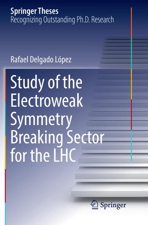 Actual product image Study of the Electroweak Symmetry Breaking Sector for the LHC (Rafael Delgado López, 2018)