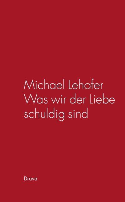 Image du produit Lehofer, M: Was wir der Liebe schuldig sind (Allemand, Michael Lehofer, 2008)