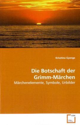 Actual product image Die Botschaft der Grimm-Märchen (Krisztina Gyenge, 2008)