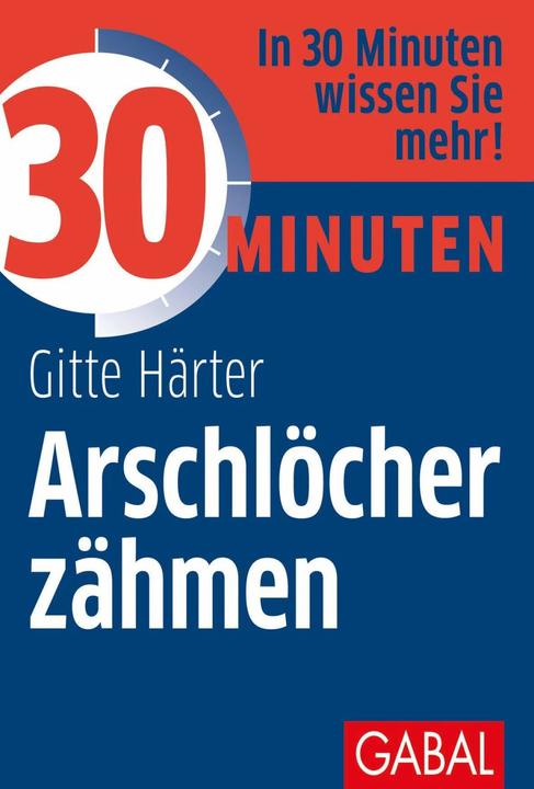 Image du produit 30 Minuten Arschlöcher zähmen (Allemand, Durcisseur Gitte, 2012)