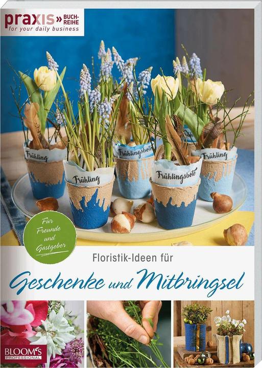 Produktbild Floristik-Ideen für Geschenke und Mitbringsel (Deutsch, Team PRAXIS, 2020)