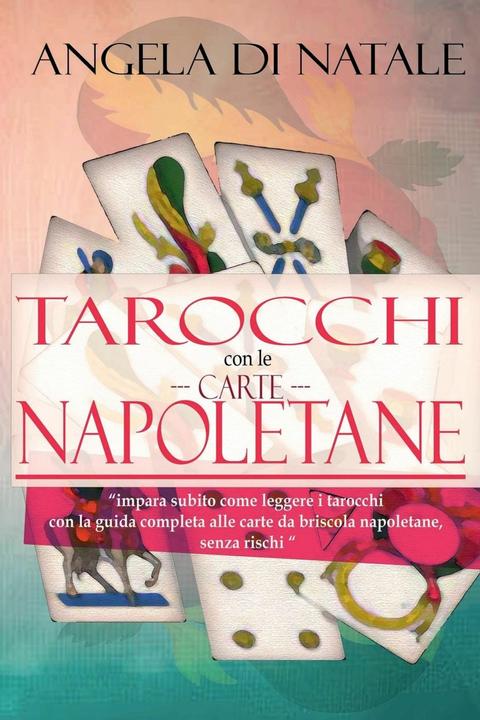 I Tarocchi con le Carte Napoletane (Italian, Angela di Natale, 2022)