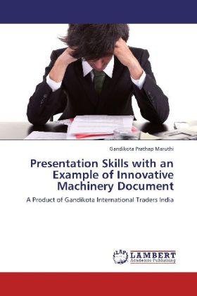 Actual product image Presentation Skills with an Example of Innovative Machinery Document (English, Gandikota Prathap Maruthi, 2013)