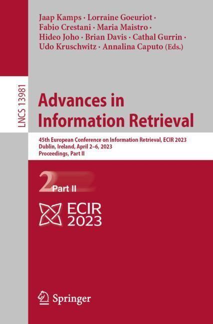 Actual product image Advances in Information Retrieval (Fabio Crestani, Cathal Gurrin, Maria Maistro, Lorraine Goeuriot, Hideo Joho, Udo Kruschwitz, Jaap Kamps, Brian Davis, Annalina Caputo, 2023)