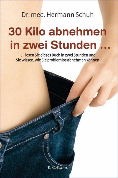 Produktbild 30 Kilo abnehmen in zwei Stunden (Deutsch, Hermann Schuh, 2014)