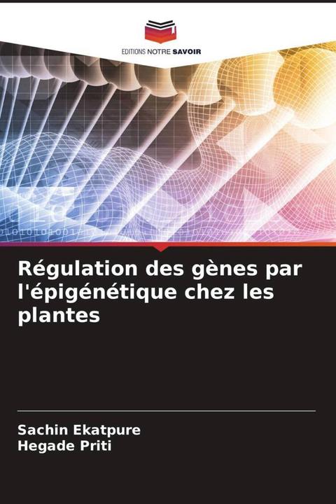 Produktbild Régulation des gènes par l'épigénétique chez les plantes (Sachin Ekatpure, Hegade Priti, 2023)