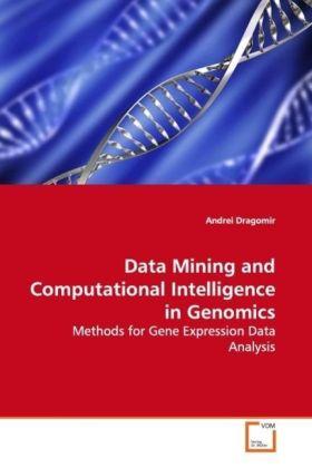 Produktbild Data Mining and Computational Intelligence in Genomics (Deutsch, Andrei Dragomir, 2009)