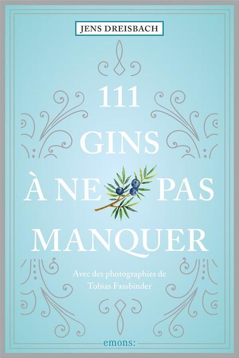 Actual product image 111 Gins à ne pas manquer (French, Dreisbach Jens, Tobias Fassbinder, 2022)
