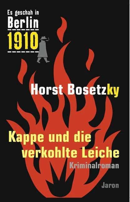 Produktbild Es geschah in Berlin 1910 Kappe und die verkohlte Leiche (Deutsch, Horst Bosetzky, 2007)