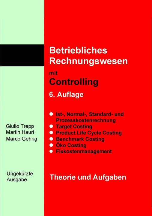 Produktbild Betriebliches Rechnungswesen mit Controlling. Theorie und Aufgaben. Ungekürzte Ausgabe (Deutsch, Giulio Trepp, Marco Gehrig, Martin Hauri, 2018)