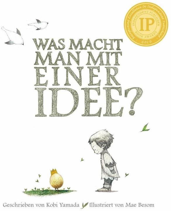 Produktbild Was macht man mit einer Idee? (Deutsch, Kobi Yamada, 2017)