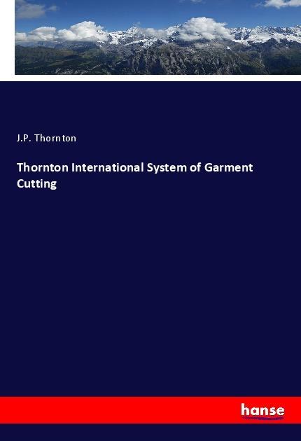 Actual product image Thornton International System of Garment Cutting (German, J. P. Thornton, 2019)