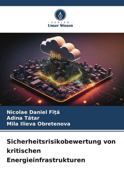 Actual product image Sicherheitsrisikobewertung von kritischen Energieinfrastrukturen (German, Adina Tatar, Mila Ilieva Obretenova, Nicolae Daniel FÎ A, 2024)