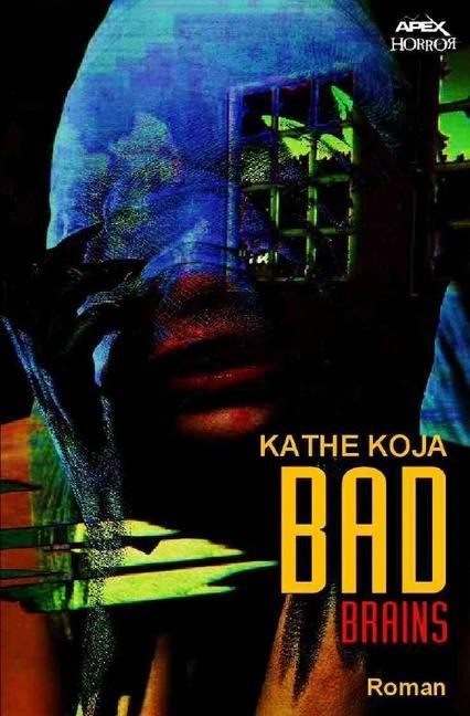 Image du produit Koja:Bad Brains (Allemand, Kathe Koja, 2018)