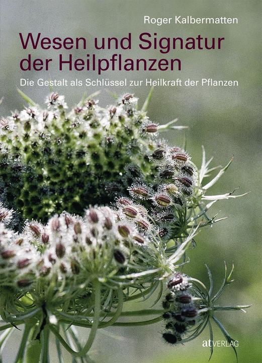 Produktbild Wesen und Signatur der Heilpflanzen (Deutsch, Roger Kalbermatten, 2019)