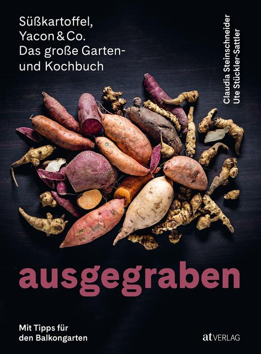 Actual product image Ausgegraben – Süsskartoffel, Yacon & Co (German, Ute Stückler-Sattler, Claudia Steinschneider, 2022)