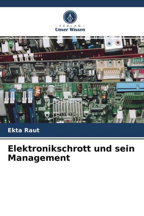Produktbild Elektronikschrott und sein Management (Ekta Raut, 2021)