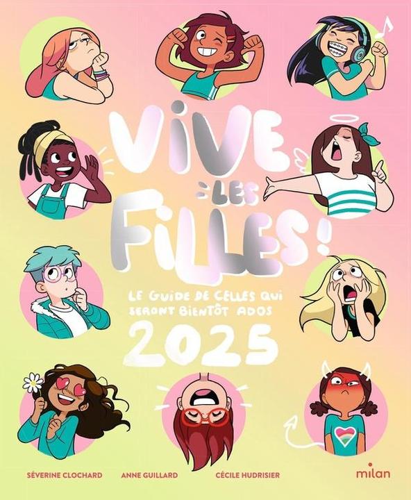 Produktbild Milan éditions Vive les filles 2025 : le guide de celles qui seront bientôt ados! (Französisch, Clochard Séverine, 2024)