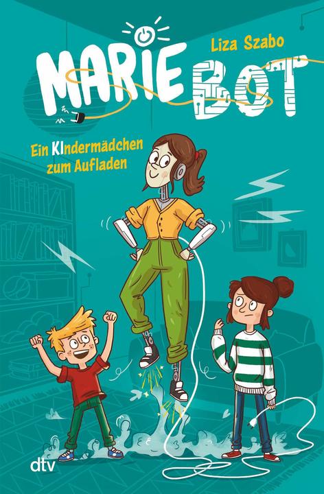 Produktbild Marie Bot – Ein Kindermädchen zum Aufladen (Deutsch, Liza Szabo, Wilm Lindenblatt, 2024)