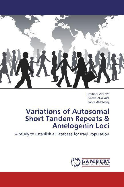 Produktbild Variations of Autosomal Short Tandem Repeats & Amelogenin Loci (Salwa Al-Awadi, Basheer Azzawi, Zahra Al-Khafaji, 2014)