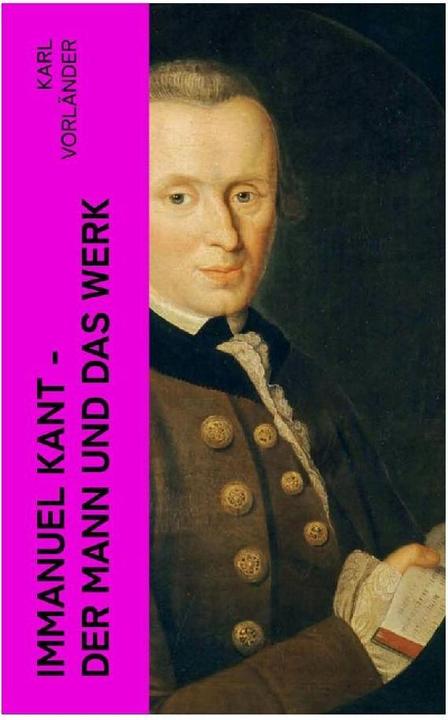 Image du produit Immanuel Kant - Der Mann und das Werk (Karl Vorländer, 2023)