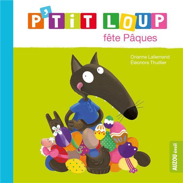 Image du produit P'tit Loup fête pâques (Français, Lallemand Orianne, Thuillier Eléonore, 2021)