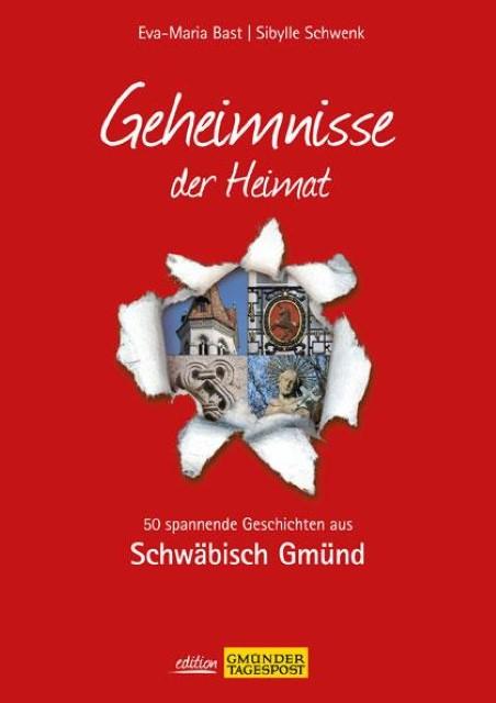 Produktbild Schwäbisch Gmünd - Geheimnisse der Heimat (Deutsch, Sibylle, Bast, Eva-Maria/Schwenk, 2014)