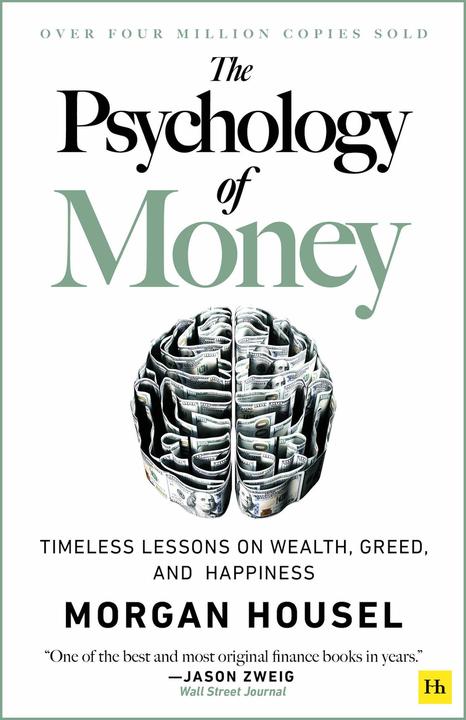 The Psychology of Money: Timeless Lessons on Wealth, Greed, and Happiness (Englisch, Morgan Housel, 2020)