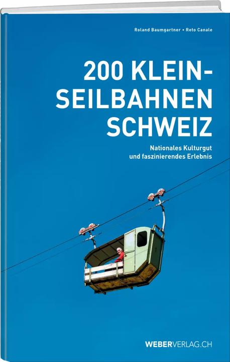 Produktbild 200 Kleinseilbahnen Schweiz (Deutsch, Reto Canale, Roland Baumgartner, 2024)