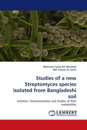 Produktbild Studies of a new Streptomyces species isolated from Bangladeshi soil (Mahmud Tareq Ibn Morshed, Md. Anwar UL Islam, 2011)