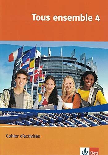 Produktbild Tous ensemble 4. Cahier d'activités (Deutsch, Französisch, Anne Crismat, Brigitte Schröder, Gudrun Tegethoff, Laurent Jouvet, Françoise Economides-Fincke, Bernd Grunwald, Sandrine Lamer, Kerstin Theinert, 2007)