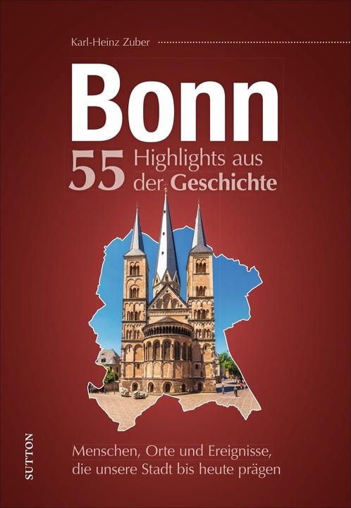 Produktbild Bonn. 55 Highlights aus der Geschichte (Deutsch, Karl-Heinz Zuber, 2021)