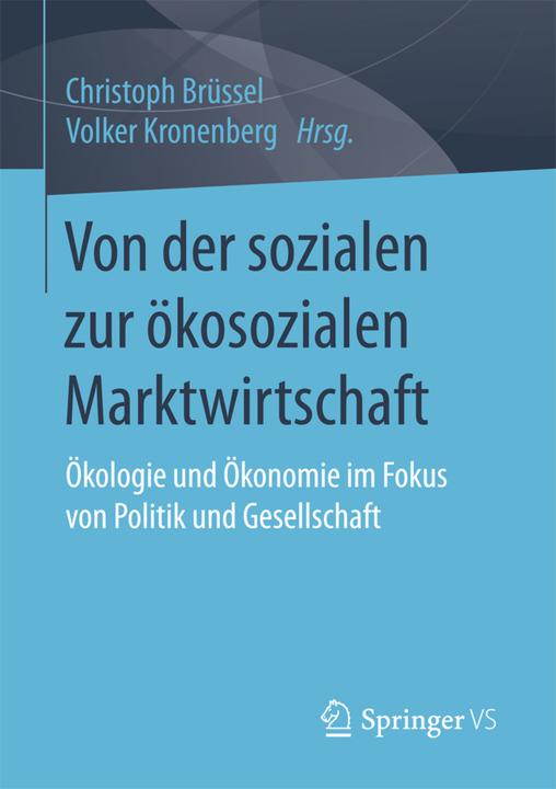 Actual product image Von der sozialen zur ökosozialen Marktwirtschaft (Christoph Brussels, Volker Kronenberg, 2017)