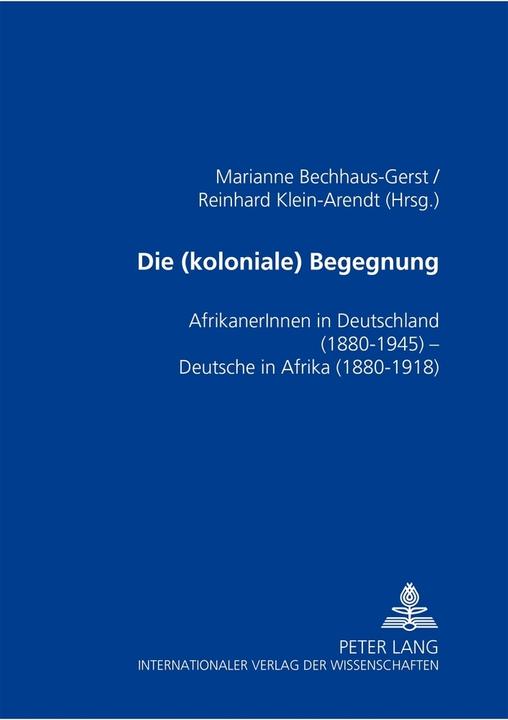 Produktbild Die (koloniale) Begegnung (Marianne Bechhaus-Gerst, Reinhard Klein-Arendt, 2003)