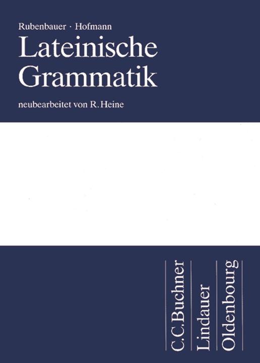 Produktbild Lateinische Grammatik. Das Standardwerk für das Studium (Deutsch, Rolf, Hofmann, JohannBaptist/Rubenbauer, Hans/Heine, 1995)