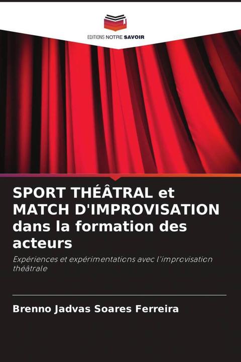 Produktbild SPORT THÉÂTRAL et MATCH D'IMPROVISATION dans la formation des acteurs (Brenno Jadvas Soares Ferreira, 2024)
