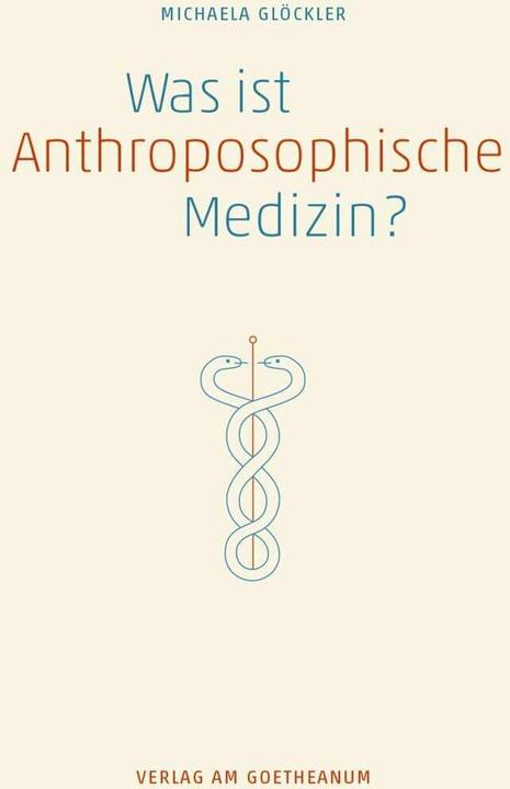 Produktbild Was ist anthroposophische Medizin? (Deutsch, Michaela Gloeckler, 2017)