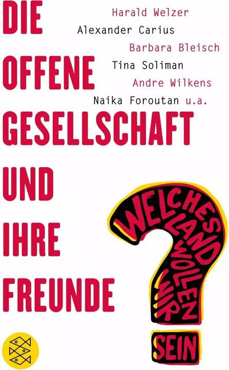 Die offene Gesellschaft und ihre Freunde (Deutsch, Harald Welzer, Andre Wilkens, Alexander Carius, 2016)
