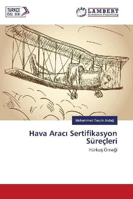 Produktbild Hava Arac Sertifikasyon Süreçleri (Muhammed Seyda Akdag, 2017)