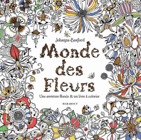 Monde des fleurs : une aventure florale & un livre à colorier (Francese, Basford Johanna, 2018)