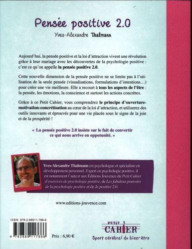 Image du produit Petit cahier d'exercices de pensée positive 2.0 (Français, Thalmann Yves-Alexandre, 2016)