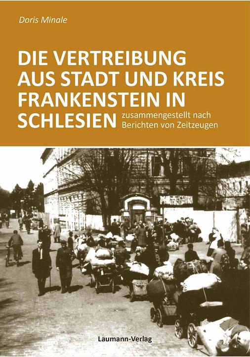 Produktbild Die Vertreibung aus Stadt und Kreis Frankenstein in Schlesien (Deutsch, Doris Minale, 2018)