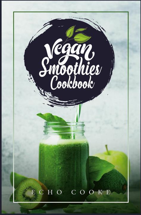 Produktbild Vegan Smoothies Cookbook (Englisch, Echo Cooke, 2022)
