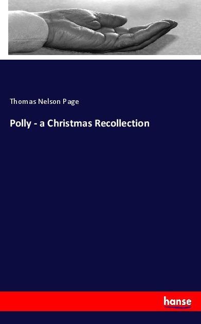 Produktbild Polly - a Christmas Recollection (Deutsch, Thomas Nelson Page, 2017)