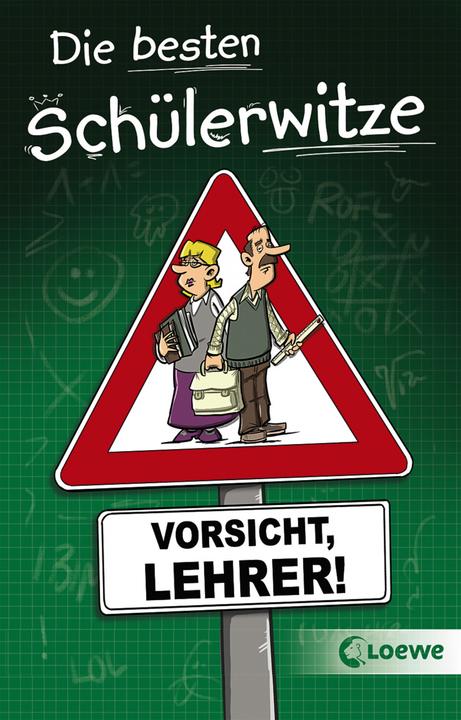 Produktbild Die besten Schülerwitze - Vorsicht, Lehrer! (Deutsch, Hans-Peter Schneider, Michael Holtschulte, Loewe Sachbuch, 2018)