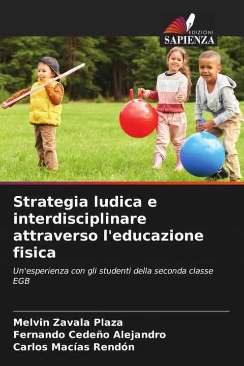 Actual product image Strategia ludica e interdisciplinare attraverso l'educazione fisica (Melvin Zavala Plaza, Fernando Cedeño Alejandro, Carlos Macías Rendón, 2023)