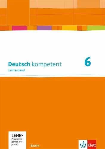 Produktbild Deutsch kompetent 6. Lehrerband mit Onlineangebot Klasse 6. Ausgabe Bayern (Deutsch, Ernst Klett Verlag, 2018)