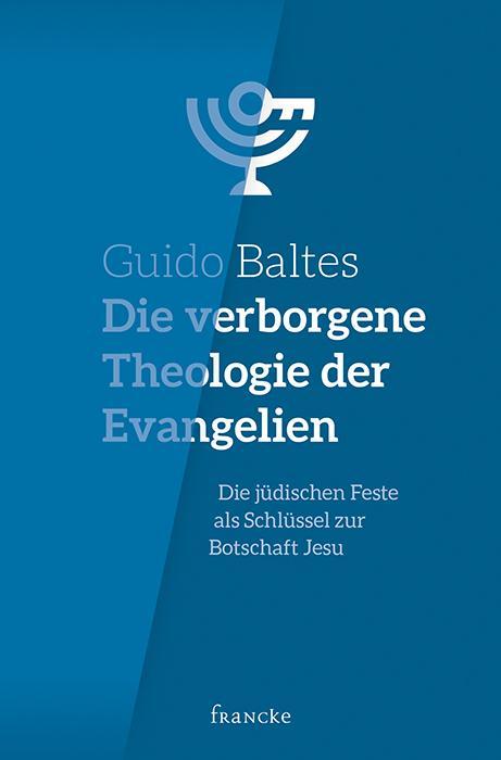 Produktbild Die verborgene Theologie der Evangelien (Deutsch, Guido Baltes, 2020)