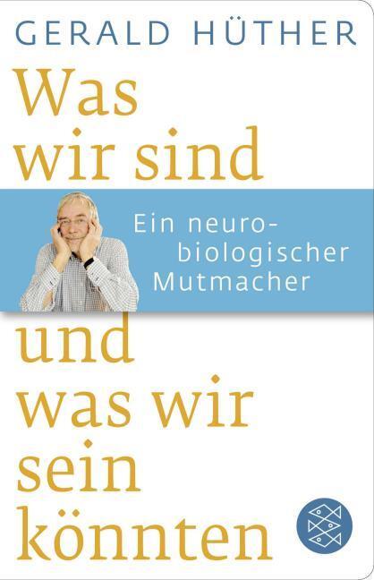 Produktbild Was wir sind und was wir sein könnten (Deutsch, Gerald Hüther, 2017)